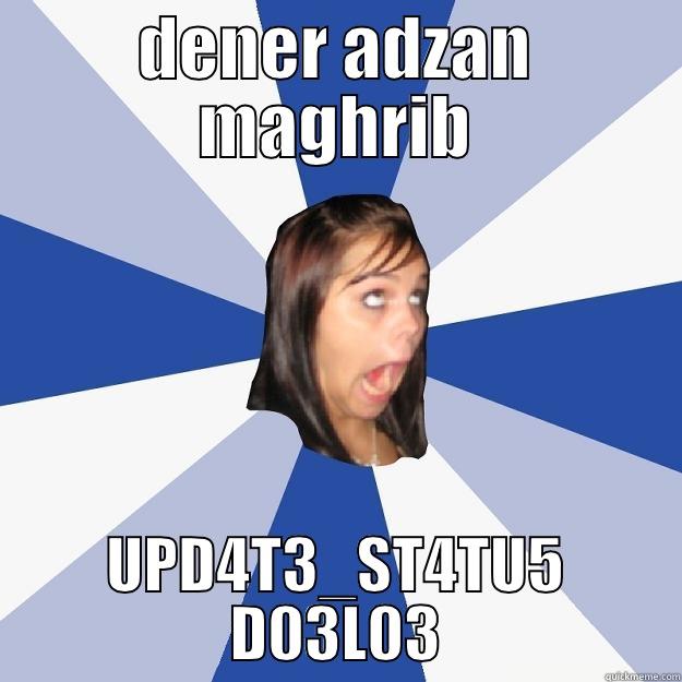 DENER ADZAN MAGHRIB UPD4T3_ST4TU5 D03L03 Annoying Facebook Girl