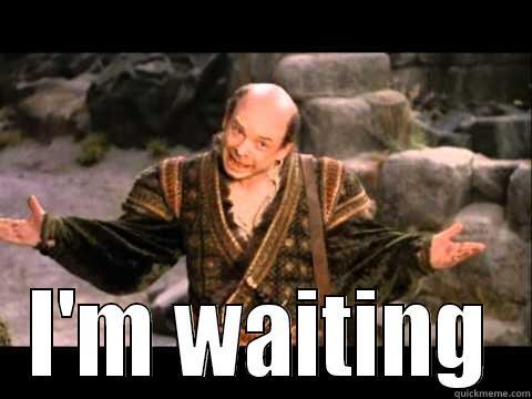 I'm waiting! -  I'M WAITING Misc