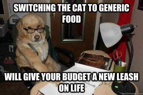 switching the cat to generic food will give your budget a new leash on life - switching the cat to generic food will give your budget a new leash on life  Misc