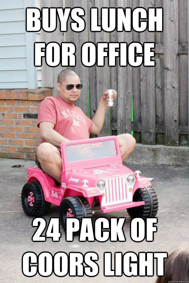 buys lunch for office 24 pack of coors light  drunk dad