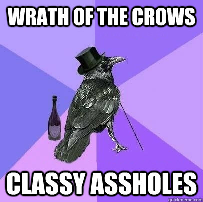 WRATH OF THE CROWS Classy Assholes  Rich Raven
