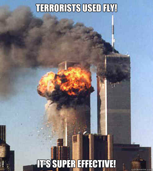 Terrorists used fly! It's super effective!  