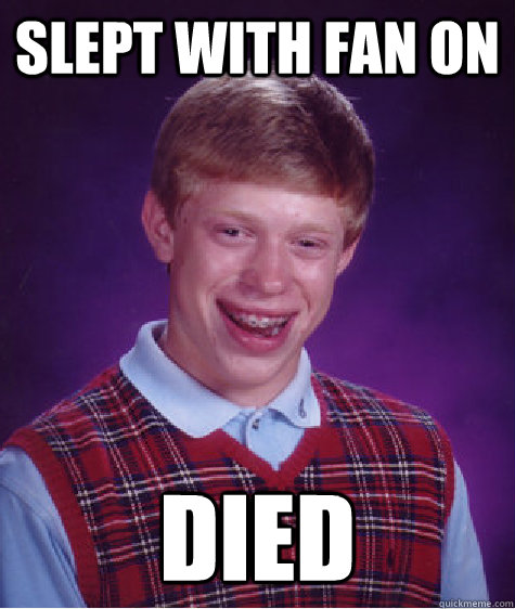 slept with fan on died - slept with fan on died  Misc