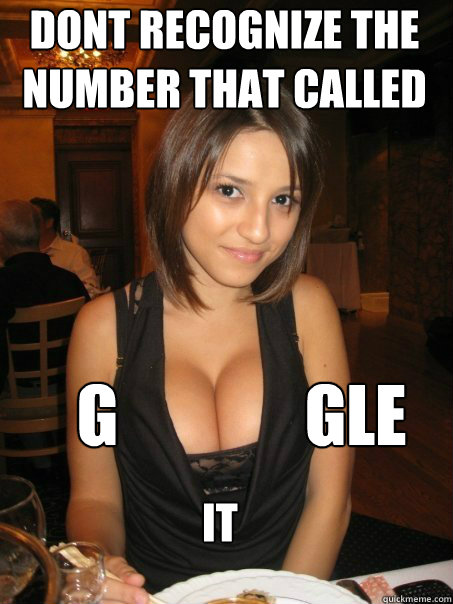      G              GLE Dont recognize the number that called  IT -      G              GLE Dont recognize the number that called  IT  cant find boob girls meme