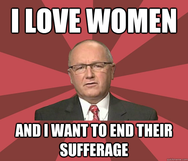 i love women and i want to end their sufferage  