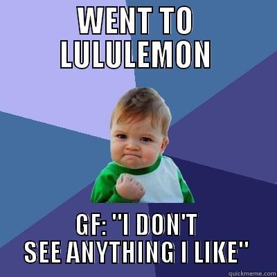 WENT TO LULULEMON GF: 