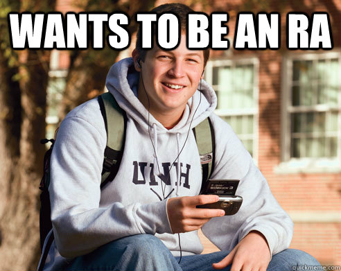 wants to be an RA   College Freshman