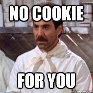 NO COOKIE FOR YOU  Soup Nazi