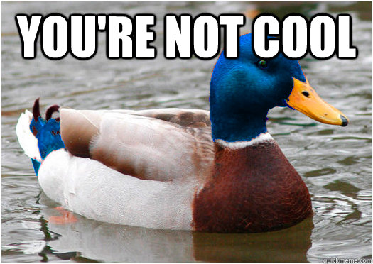 you're not cool   