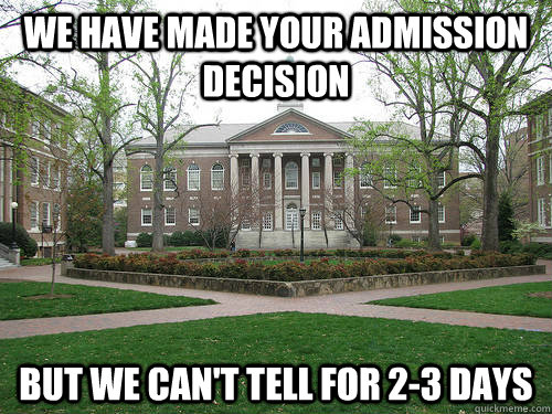 We have made your admission decision But we can't tell for 2-3 days - We have made your admission decision But we can't tell for 2-3 days  Scumbag University