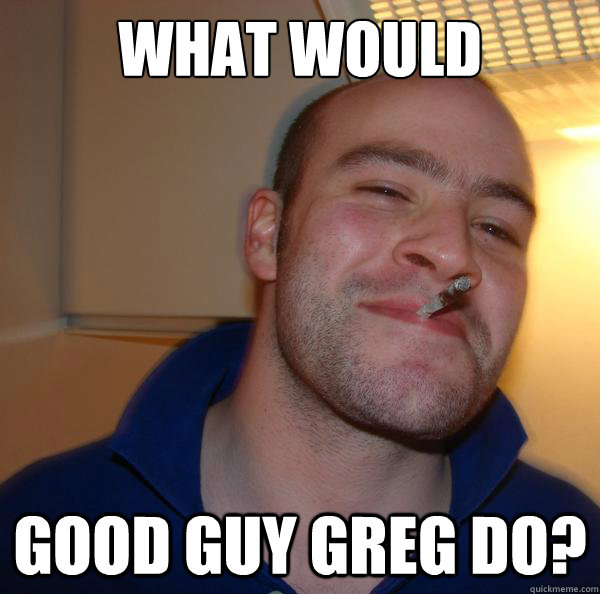 What Would Good Guy Greg Do? - What Would Good Guy Greg Do?  Misc