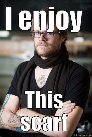 Satisfied Susan - I ENJOY THIS SCARF Hipster Barista