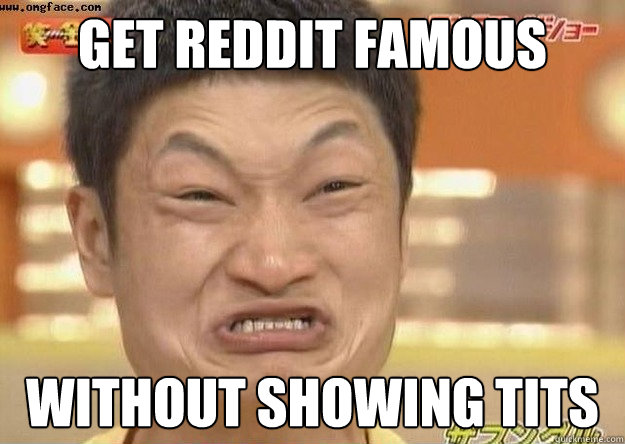 Get reddit famous Without showing tits  