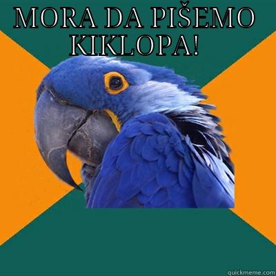 MORA DA PIŠEMO KIKLOPA!  Paranoid Parrot