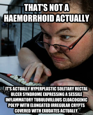 That's not a haemorrhoid actually It's actually hyperplastic solitary rectal ulcer syndrome expressing a sessile inflammatory tubulovillous cloacogenic polyp with elongated irregular crypts covered with exudates actually.  Labeling Larry
