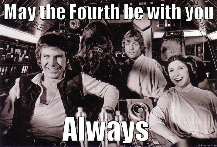  MAY THE FOURTH BE WITH YOU  ALWAYS Misc