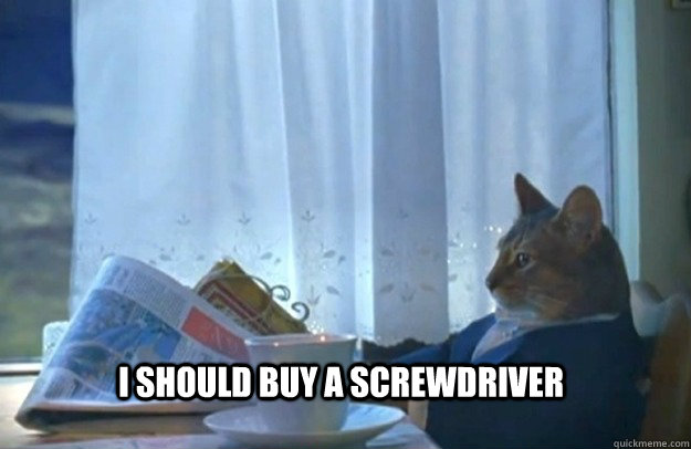 I should buy a screwdriver - I should buy a screwdriver  Misc