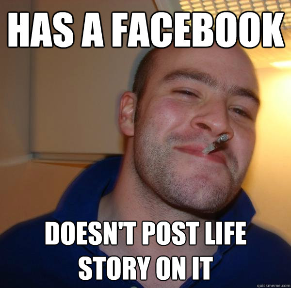 has a Facebook doesn't post life story on it  - has a Facebook doesn't post life story on it   Misc
