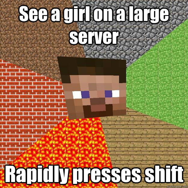 See a girl on a large server Rapidly presses shift - See a girl on a large server Rapidly presses shift  Minecraft