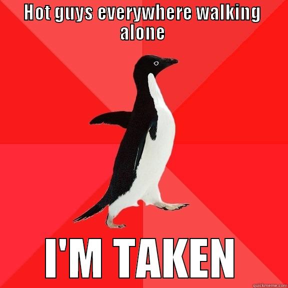 HOT GUYS EVERYWHERE WALKING ALONE I'M TAKEN Socially Awesome Penguin