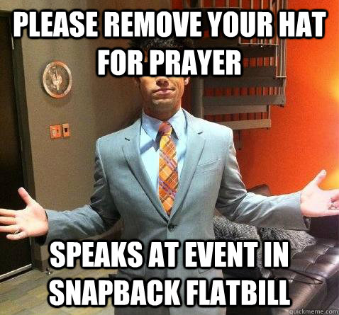 please remove your hat for prayer speaks at event in snapback flatbill - please remove your hat for prayer speaks at event in snapback flatbill  Hipster Pastor