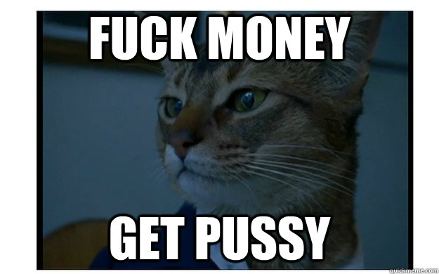 Fuck Money Get Pussy - Fuck Money Get Pussy  Misc