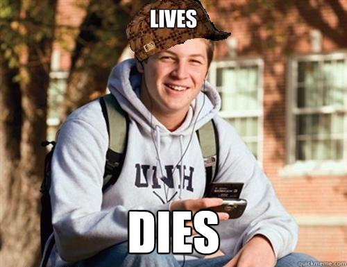 Lives DIES  College Freshman