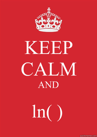 KEEP CALM AND ln( )  Keep calm or gtfo