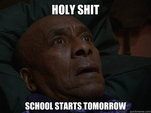 Holy Shit school starts tomorrow  Bedtime Realizations
