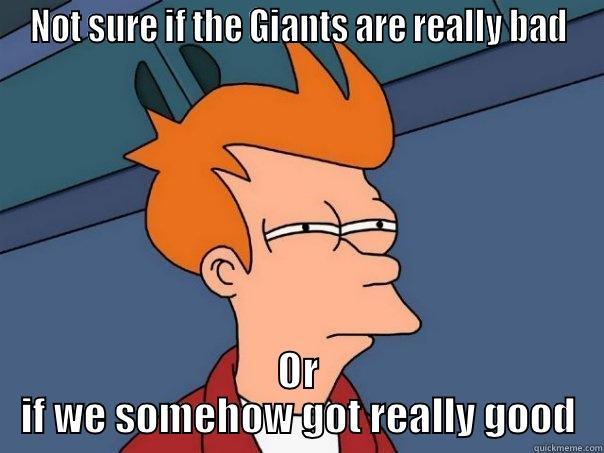 NOT SURE IF THE GIANTS ARE REALLY BAD OR IF WE SOMEHOW GOT REALLY GOOD Futurama Fry