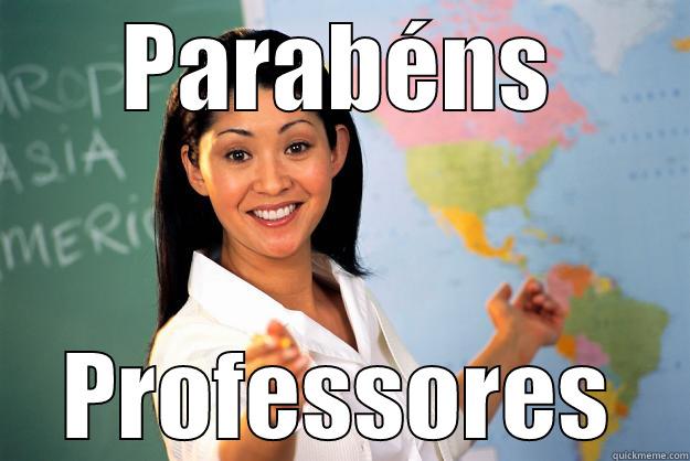 PARABÉNS PROFESSORES Unhelpful High School Teacher