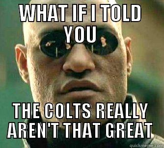 WHAT IF I TOLD YOU THE COLTS REALLY AREN'T THAT GREAT Matrix Morpheus