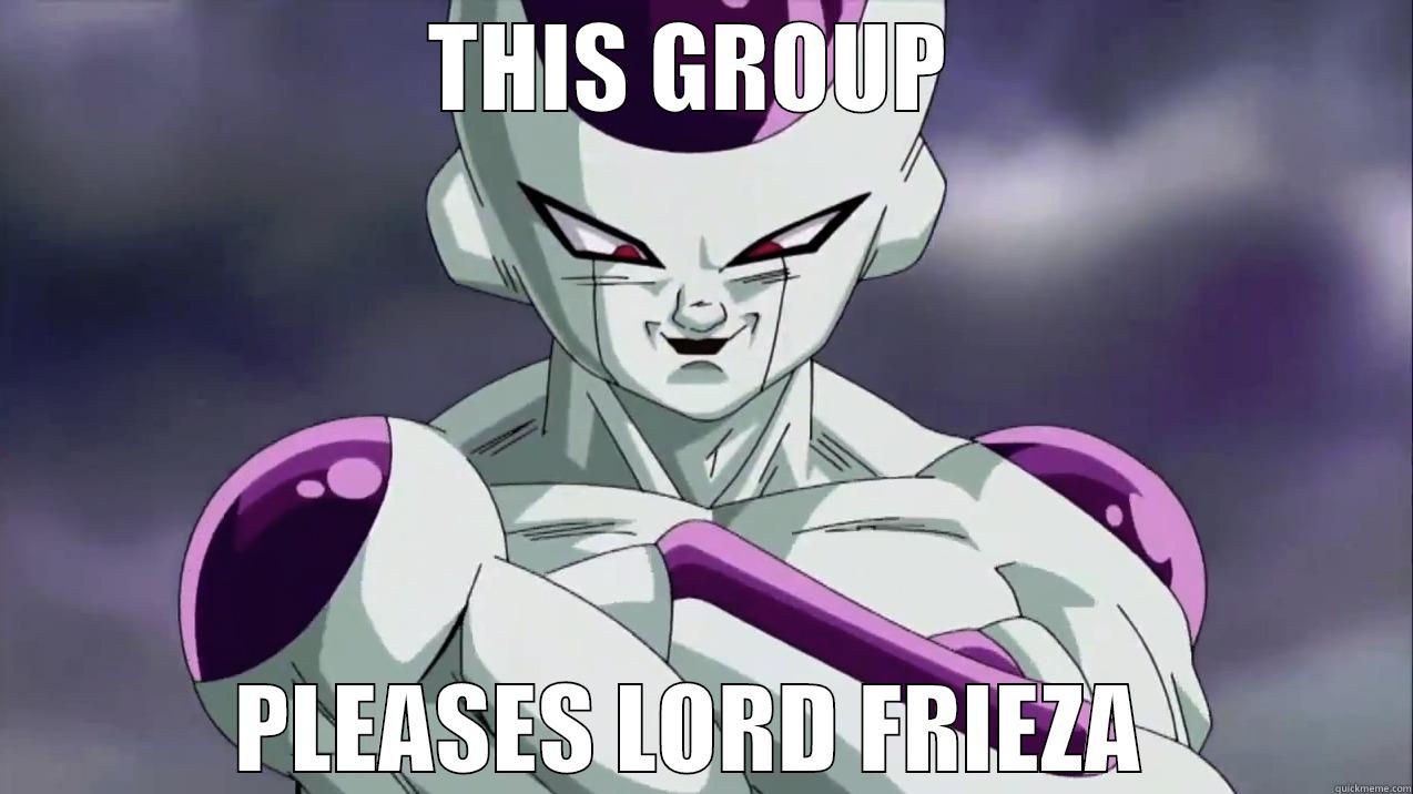 THIS GROUP  PLEASES LORD FRIEZA  Misc