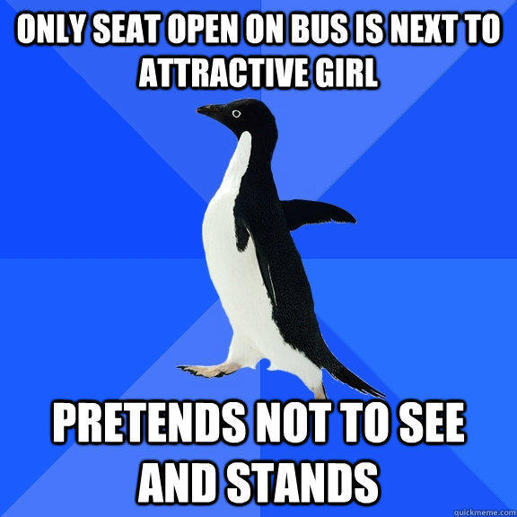 Only seat open on bus is next to attractive girl pretends not to see and stands  