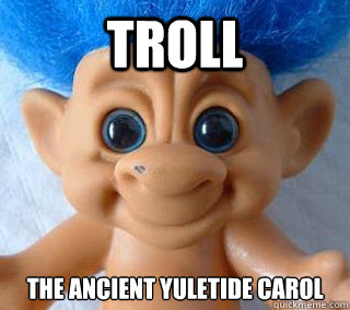TROLL The ancient yuletide carol - TROLL The ancient yuletide carol  Misc
