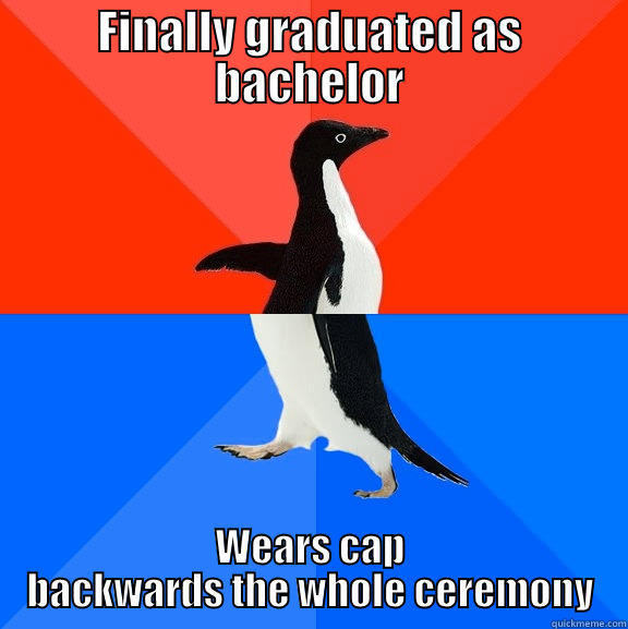 FINALLY GRADUATED AS BACHELOR WEARS CAP BACKWARDS THE WHOLE CEREMONY Socially Awesome Awkward Penguin