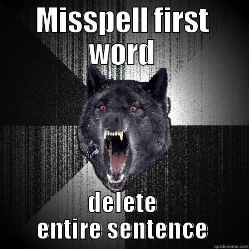 MISSPELL FIRST WORD DELETE ENTIRE SENTENCE Insanity Wolf