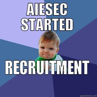 AIESEC STARTED RECRUITMENT Success Kid