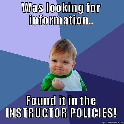 WAS LOOKING FOR INFORMATION.. FOUND IT IN THE INSTRUCTOR POLICIES! Success Kid