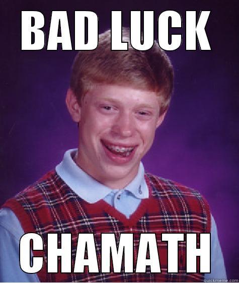 BAD LUCK CHAMATH Bad Luck Brian