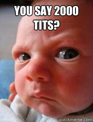 you say 2000 tits?   