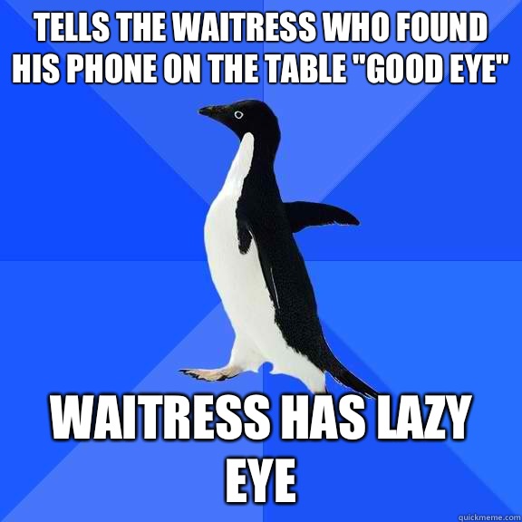 Tells the waitress who found his phone on the table 