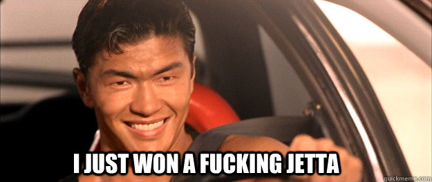 I JUST WON A FUCKING JETTA  