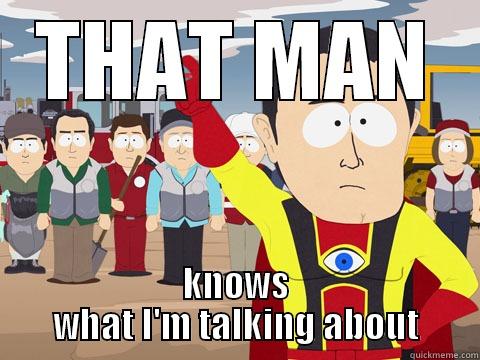 THAT MAN KNOWS WHAT I'M TALKING ABOUT Captain Hindsight