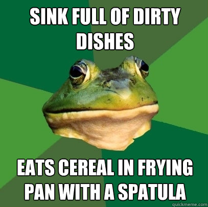 sink full of dirty dishes eats cereal in frying pan with a spatula  Foul Bachelor Frog