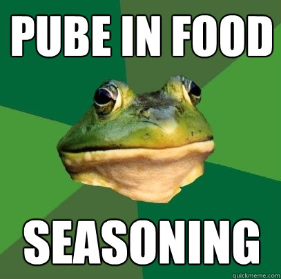 Pube in food seasoning  Foul Bachelor Frog