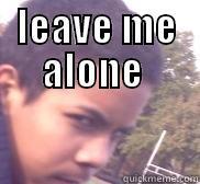 LEAVE ME ALONE   Misc