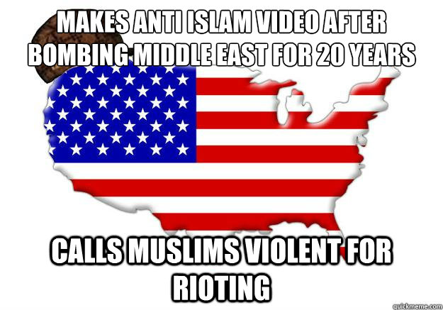 makes anti islam video after bombing middle east for 20 years calls muslims violent for rioting  