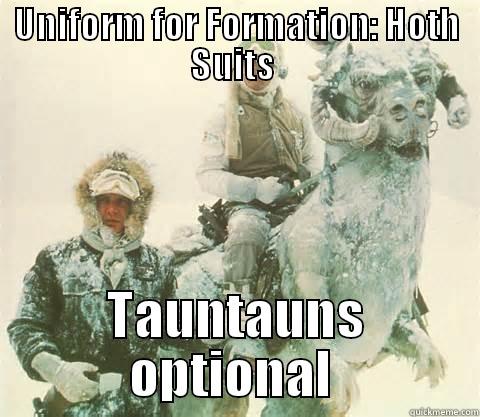UNIFORM FOR FORMATION: HOTH SUITS  TAUNTAUNS OPTIONAL  Misc