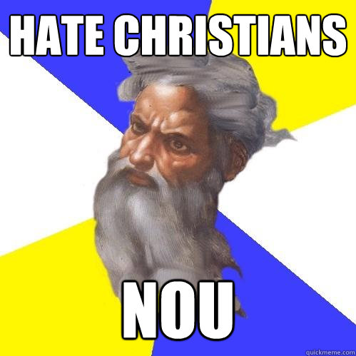 hate christians  nou  Advice God